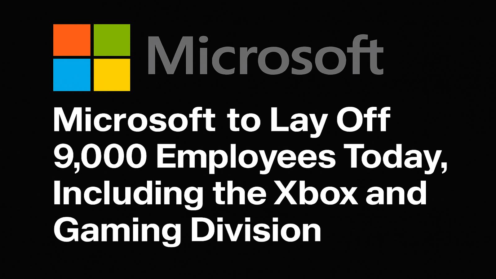 Microsoft to Lay Off 9,000 Employees Across Divisions